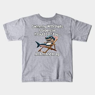 Swimming with sharks is expensive... Kids T-Shirt